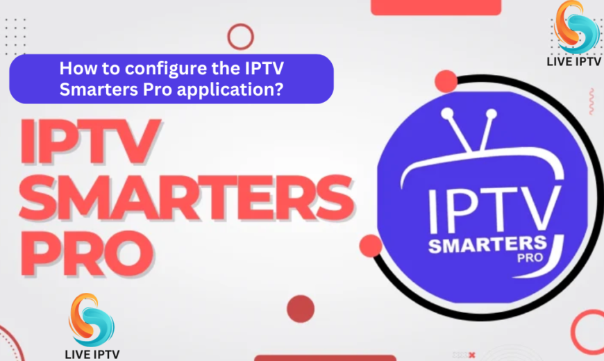 How to configure the IPTV Smarters Pro application?